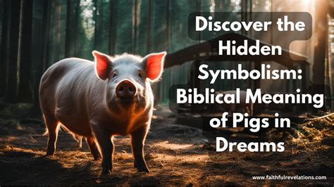 The Biblical Meaning of Hitting a Pig in a Dream